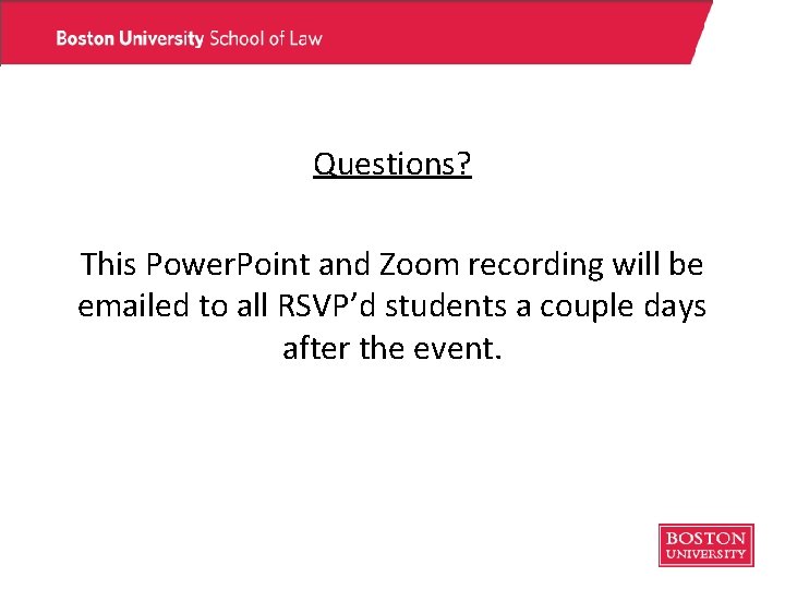 Questions? This Power. Point and Zoom recording will be emailed to all RSVP’d students Questions? This Power. Point and Zoom recording will be emailed to all RSVP’d students