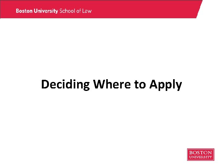 Deciding Where to Apply Deciding Where to Apply