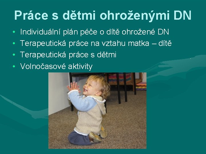 Práce s dětmi ohroženými DN • • Individuální plán péče o dítě ohrožené DN