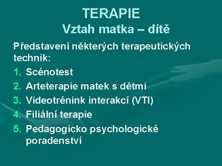 TERAPIE Vztah matka – dítě Představení některých terapeutických technik: 1. Scénotest 2. Arteterapie matek