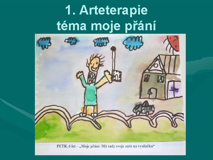 1. Arteterapie téma moje přání 