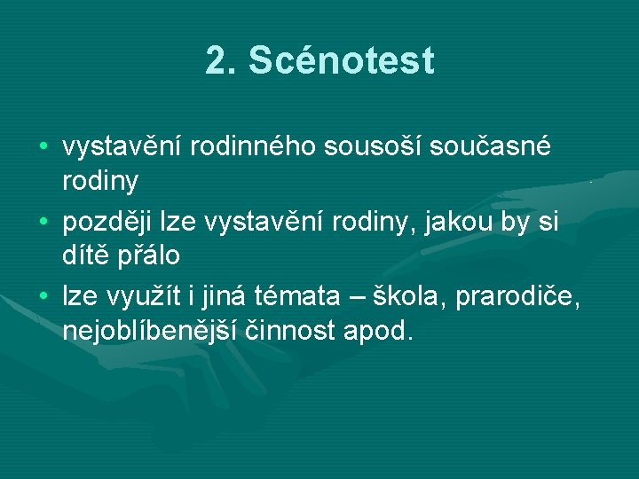 2. Scénotest • vystavění rodinného sousoší současné rodiny • později lze vystavění rodiny, jakou