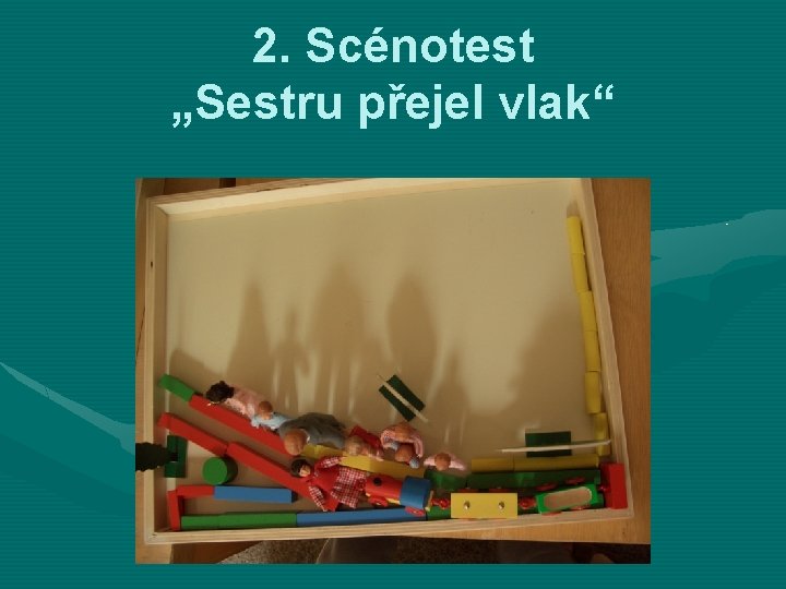 2. Scénotest „Sestru přejel vlak“ 