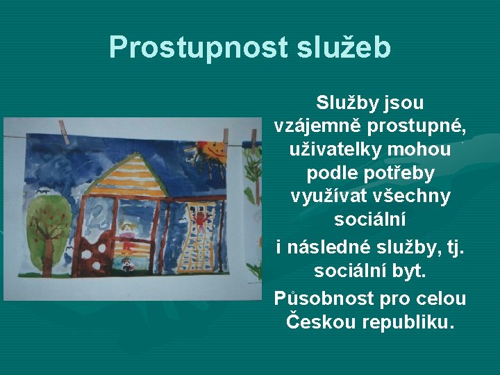 Prostupnost služeb Služby jsou vzájemně prostupné, uživatelky mohou podle potřeby využívat všechny sociální i