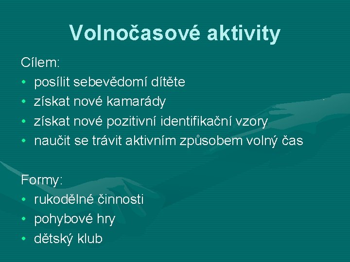 Volnočasové aktivity Cílem: • posílit sebevědomí dítěte • získat nové kamarády • získat nové