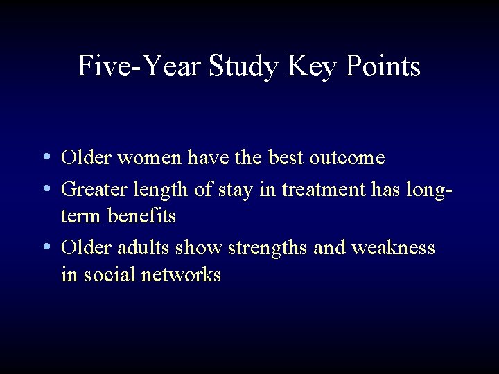 Five-Year Study Key Points • Older women have the best outcome • Greater length