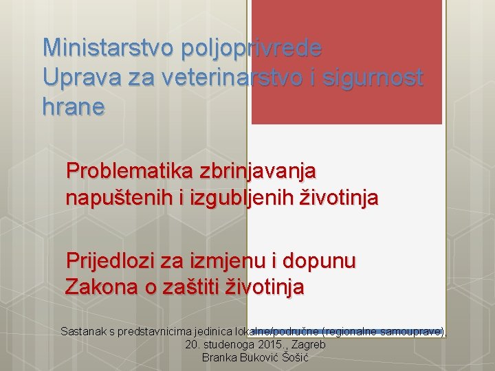 Ministarstvo poljoprivrede Uprava za veterinarstvo i sigurnost hrane Problematika zbrinjavanja napuštenih i izgubljenih životinja