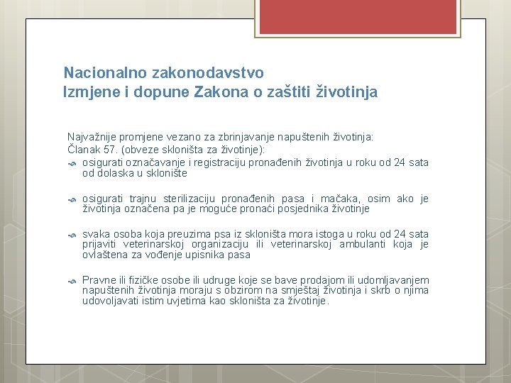 Nacionalno zakonodavstvo Izmjene i dopune Zakona o zaštiti životinja Najvažnije promjene vezano za zbrinjavanje