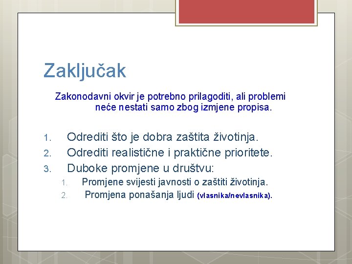 Zaključak Zakonodavni okvir je potrebno prilagoditi, ali problemi neće nestati samo zbog izmjene propisa.