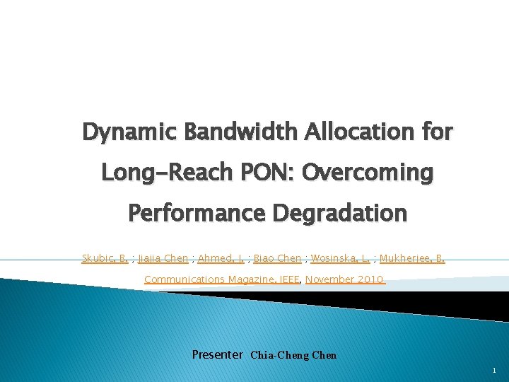 Dynamic Bandwidth Allocation for Long-Reach PON: Overcoming Performance Degradation Skubic, B. ; Jiajia Chen