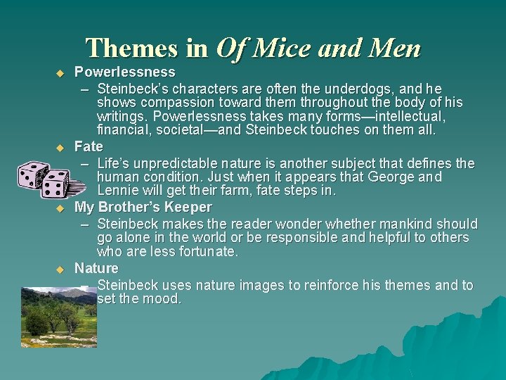 Themes in Of Mice and Men u u Powerlessness – Steinbeck’s characters are often