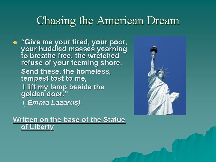 Chasing the American Dream u “Give me your tired, your poor, your huddled masses