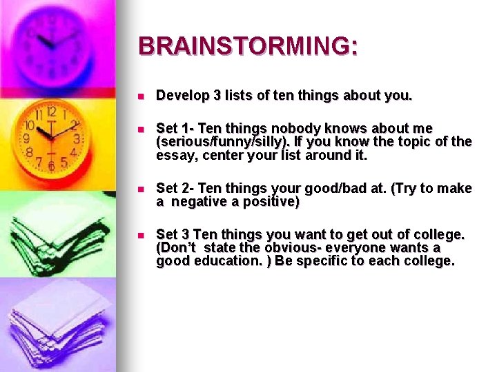 BRAINSTORMING: n Develop 3 lists of ten things about you. n Set 1 -