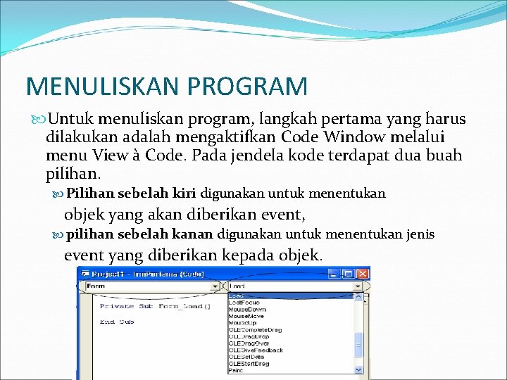 MENULISKAN PROGRAM Untuk menuliskan program, langkah pertama yang harus dilakukan adalah mengaktifkan Code Window