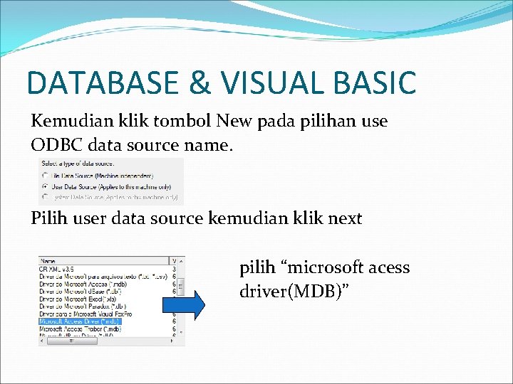 DATABASE & VISUAL BASIC Kemudian klik tombol New pada pilihan use ODBC data source