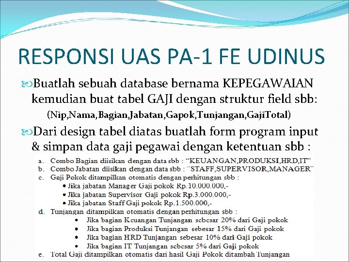 RESPONSI UAS PA-1 FE UDINUS Buatlah sebuah database bernama KEPEGAWAIAN kemudian buat tabel GAJI