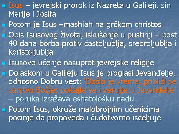 n n n Isus – jevrejski prorok iz Nazreta u Galileji, sin Marije i