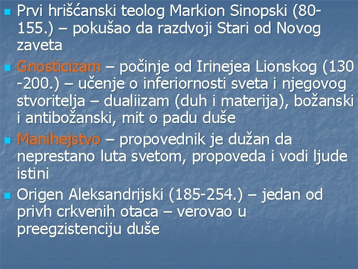 n n Prvi hrišćanski teolog Markion Sinopski (80155. ) – pokušao da razdvoji Stari