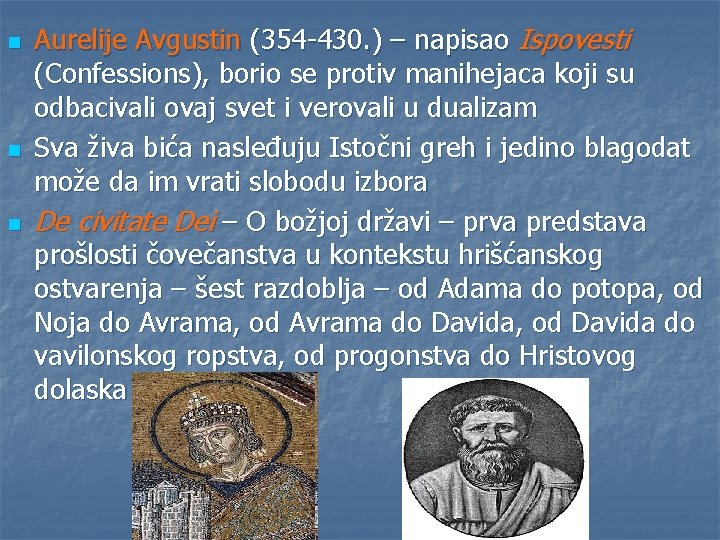 n n n Aurelije Avgustin (354 -430. ) – napisao Ispovesti (Confessions), borio se