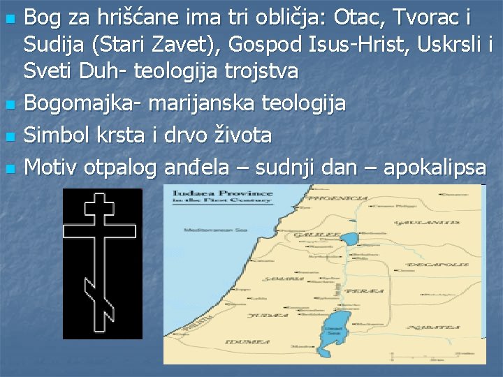 n n Bog za hrišćane ima tri obličja: Otac, Tvorac i Sudija (Stari Zavet),