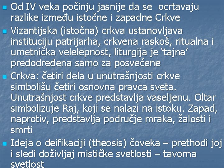 n n Od IV veka počinju jasnije da se ocrtavaju razlike između istočne i