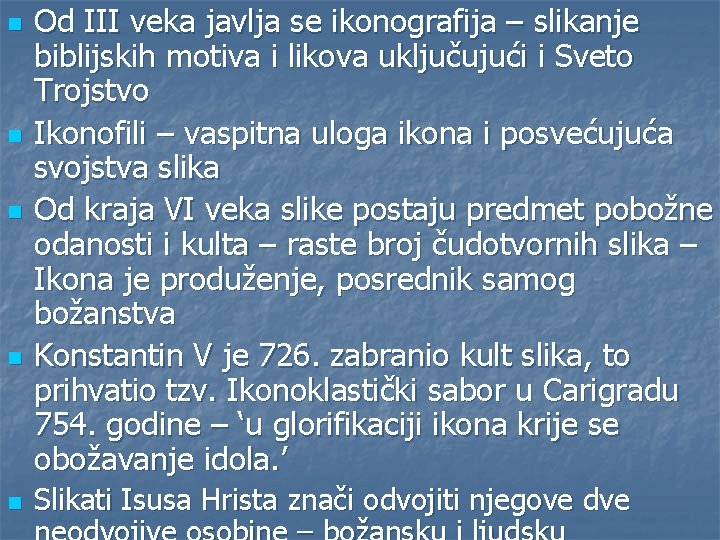 n n n Od III veka javlja se ikonografija – slikanje biblijskih motiva i