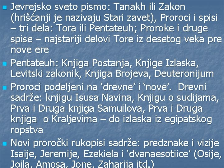 n n Jevrejsko sveto pismo: Tanakh ili Zakon (hrišćanji je nazivaju Stari zavet), Proroci