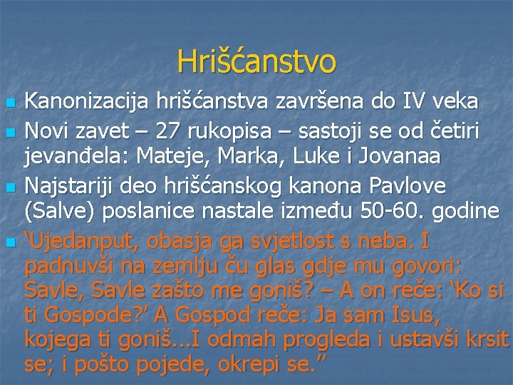 Hrišćanstvo n n Kanonizacija hrišćanstva završena do IV veka Novi zavet – 27 rukopisa