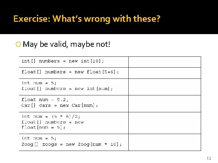 Exercise: What’s wrong with these? May be valid, maybe not! 12 