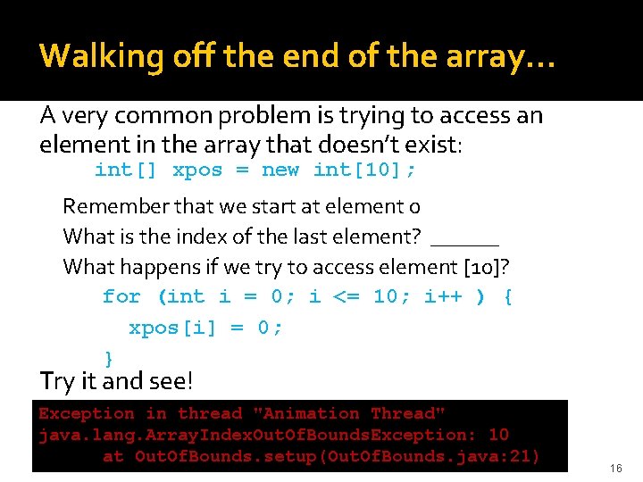 Walking off the end of the array… A very common problem is trying to
