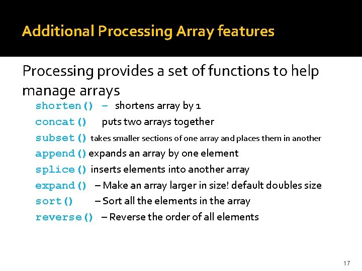 Additional Processing Array features Processing provides a set of functions to help manage arrays