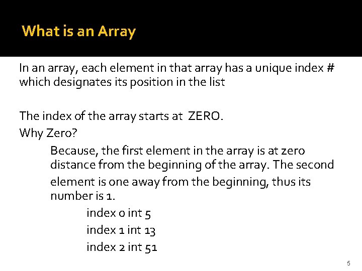 What is an Array In an array, each element in that array has a