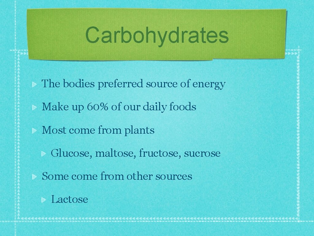 Carbohydrates The bodies preferred source of energy Make up 60% of our daily foods