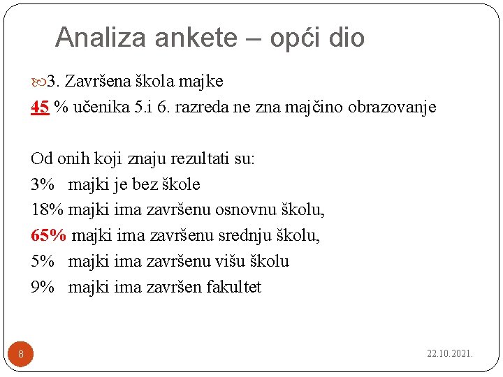 Analiza ankete – opći dio 3. Završena škola majke 45 % učenika 5. i