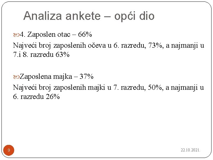 Analiza ankete – opći dio 4. Zaposlen otac – 66% Najveći broj zaposlenih očeva