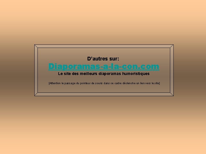 D’autres sur: Diaporamas-a-la-con. com Le site des meilleurs diaporamas humoristiques [Attention le passage du D’autres sur: Diaporamas-a-la-con. com Le site des meilleurs diaporamas humoristiques [Attention le passage du