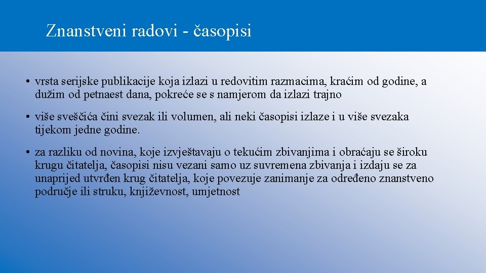 Znanstveni radovi - časopisi • vrsta serijske publikacije koja izlazi u redovitim razmacima, kraćim