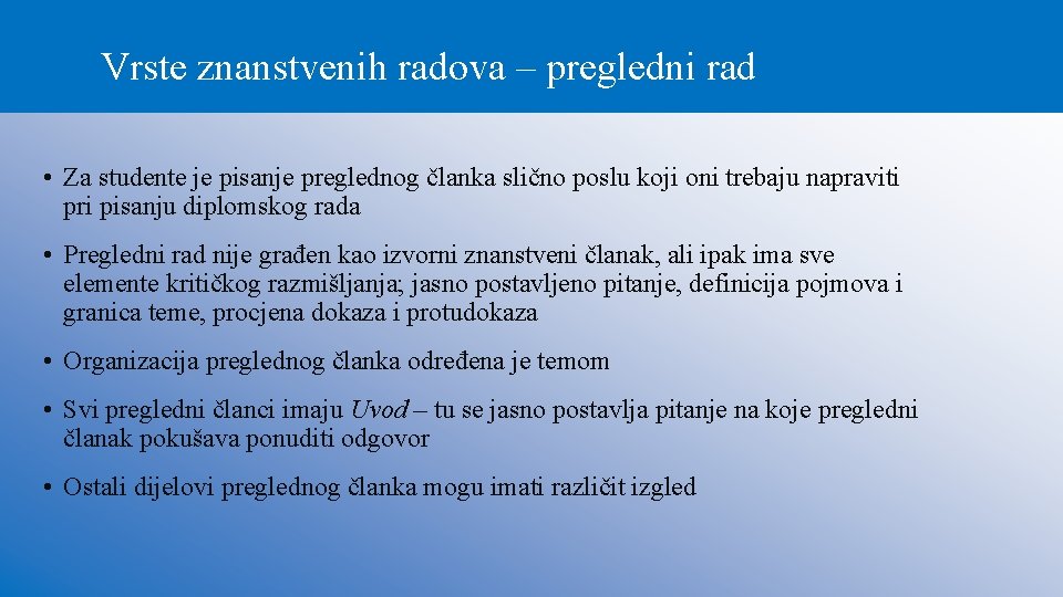 Vrste znanstvenih radova – pregledni rad • Za studente je pisanje preglednog članka slično