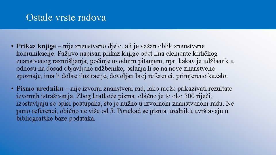 Ostale vrste radova • Prikaz knjige – nije znanstveno djelo, ali je važan oblik Ostale vrste radova • Prikaz knjige – nije znanstveno djelo, ali je važan oblik
