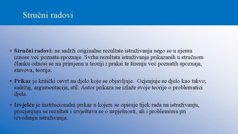 Stručni radovi • Stručni radovi: ne sadrži originalne rezultate istraživanja nego se u njemu