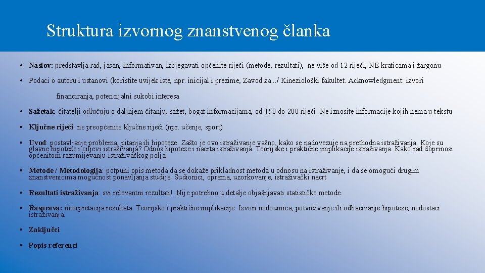 Struktura izvornog znanstvenog članka • Naslov: predstavlja rad, jasan, informativan, izbjegavati općenite riječi (metode,