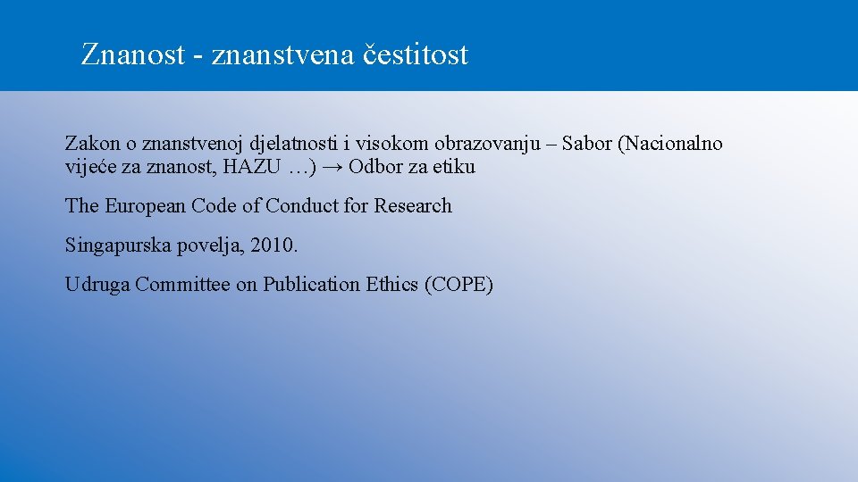 Znanost - znanstvena čestitost Zakon o znanstvenoj djelatnosti i visokom obrazovanju – Sabor (Nacionalno