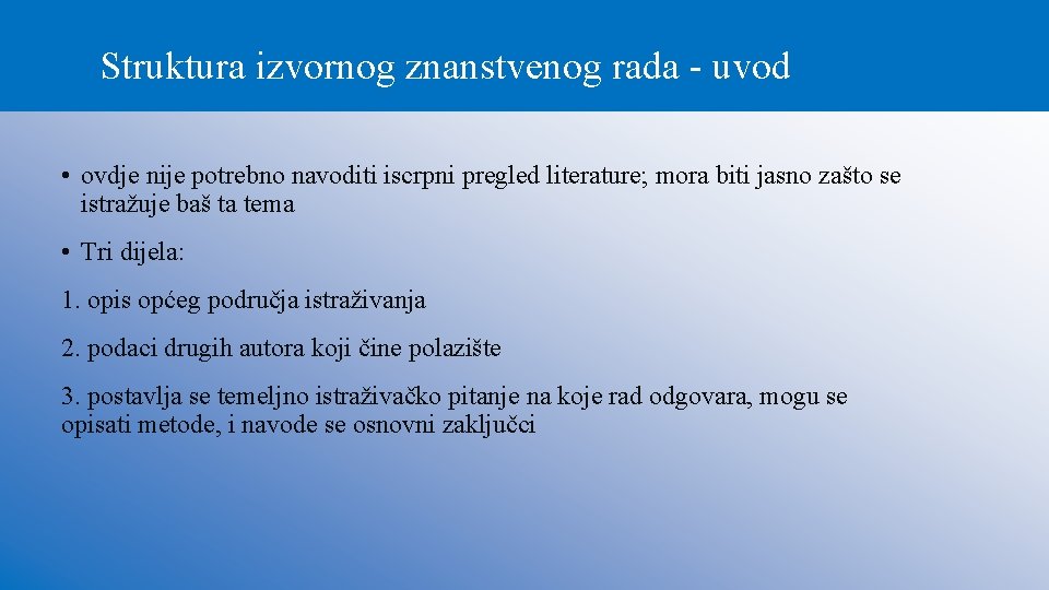 Struktura izvornog znanstvenog rada - uvod • ovdje nije potrebno navoditi iscrpni pregled literature;