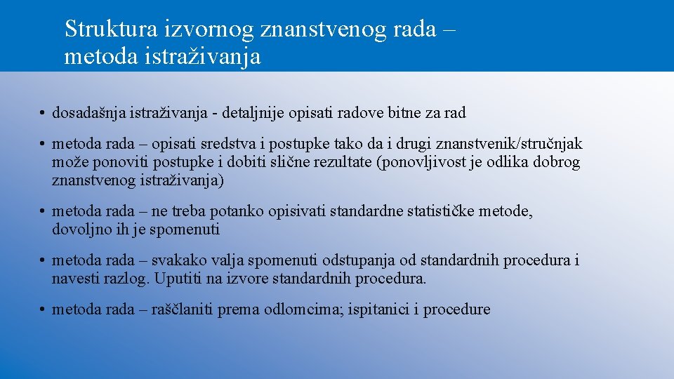 Struktura izvornog znanstvenog rada – metoda istraživanja • dosadašnja istraživanja - detaljnije opisati radove