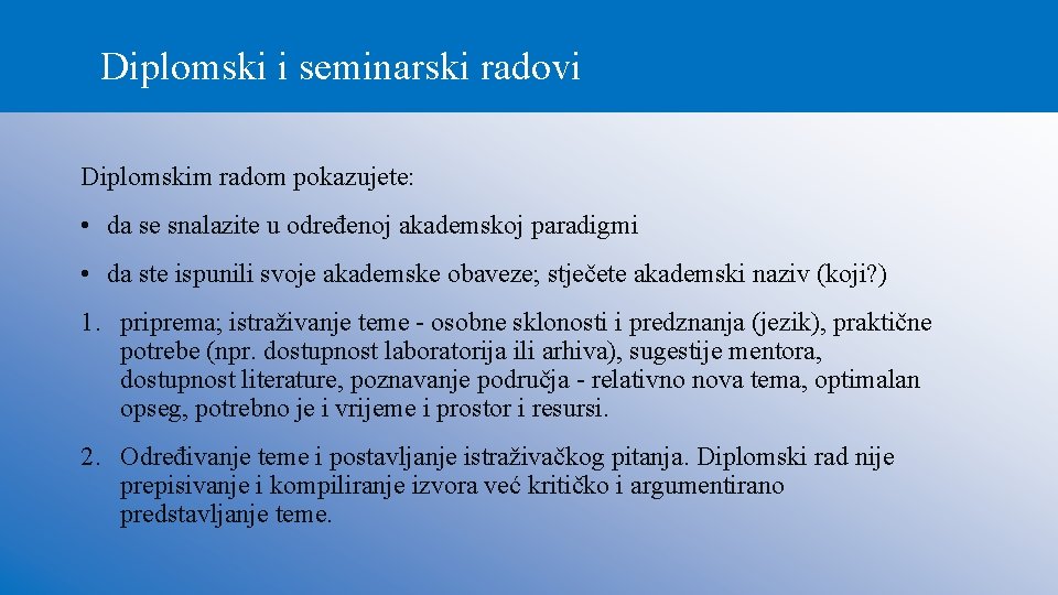 Diplomski i seminarski radovi Diplomskim radom pokazujete: • da se snalazite u određenoj akademskoj Diplomski i seminarski radovi Diplomskim radom pokazujete: • da se snalazite u određenoj akademskoj