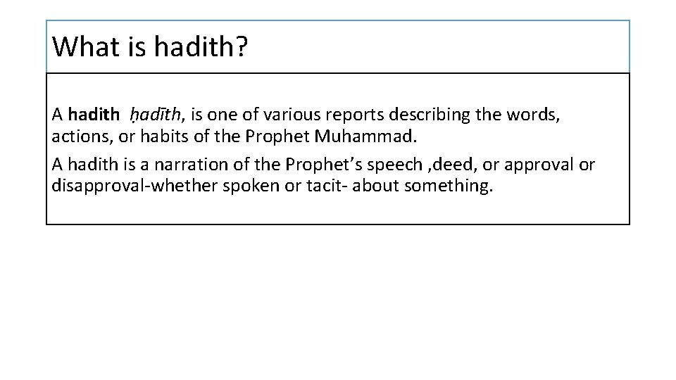 What is hadith? A hadith ḥadīth, is one of various reports describing the words,