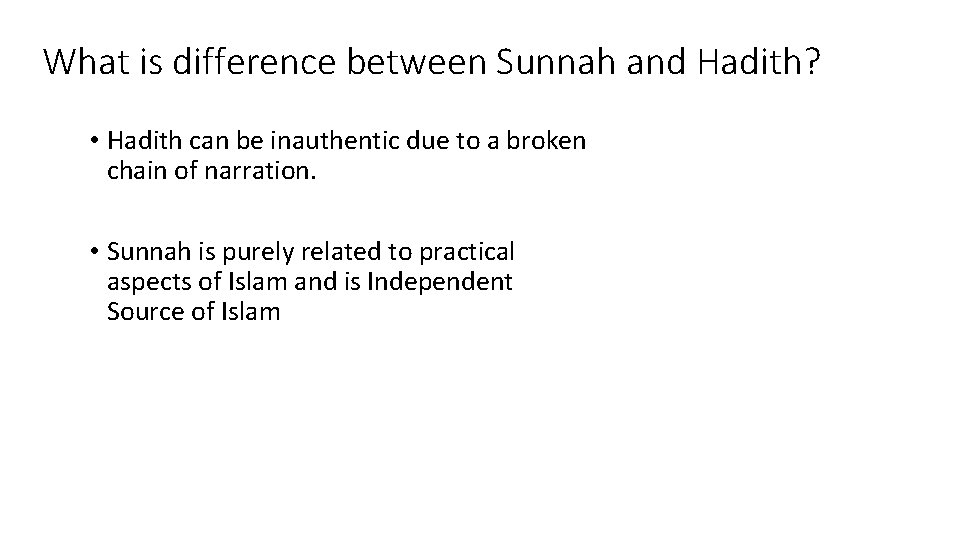 What is difference between Sunnah and Hadith? • Hadith can be inauthentic due to