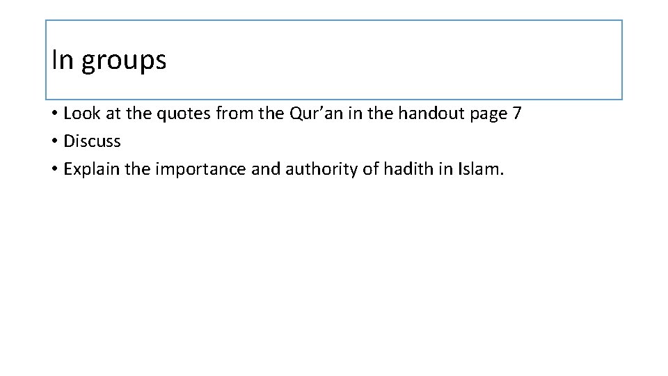 In groups • Look at the quotes from the Qur’an in the handout page