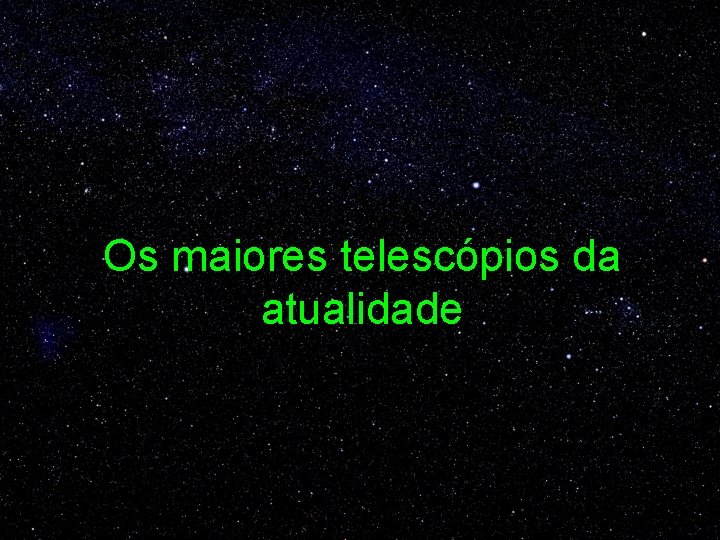 Os maiores telescópios da atualidade 