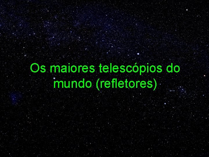 Os maiores telescópios do mundo (refletores) 